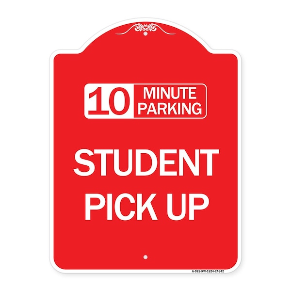 Signmission 10 Minute Parking Student Pick Up, Red & White Aluminum Architectural Sign, 18" x 24", RW-1824-24642 A-DES-RW-1824-24642 - main